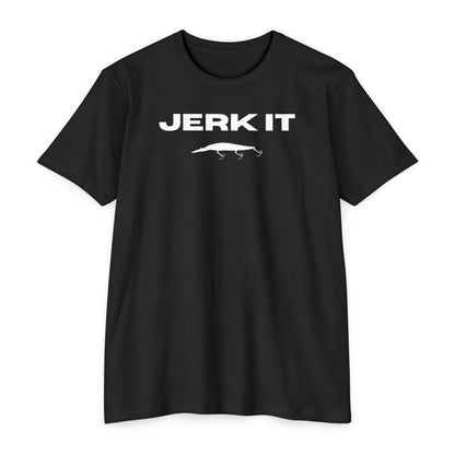 JERK IT