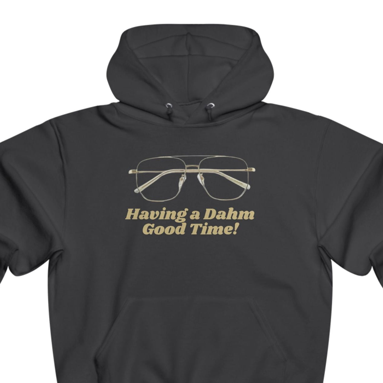 Having a Dahm Good Time! Hoodie