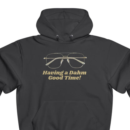 Having a Dahm Good Time! Hoodie