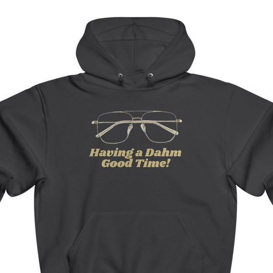 Having a Dahm Good Time! Hoodie