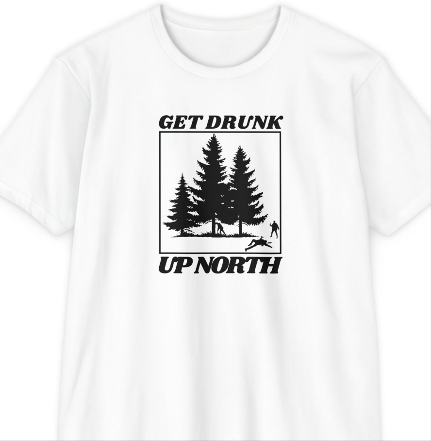 Get Drunk Up North