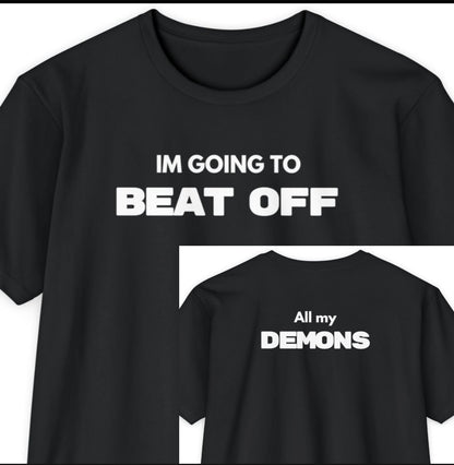 Im Going To BEAT OFF... all my Demons (2-Sided)